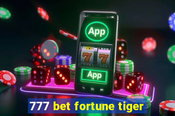 777 bet fortune tiger